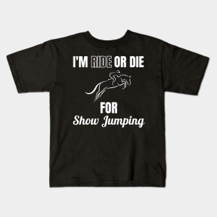 I'm Ride or Die For Show Jumping Kids T-Shirt